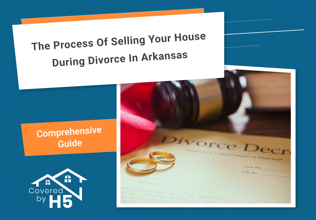 The Process of Selling Your House During Divorce in Arkansas